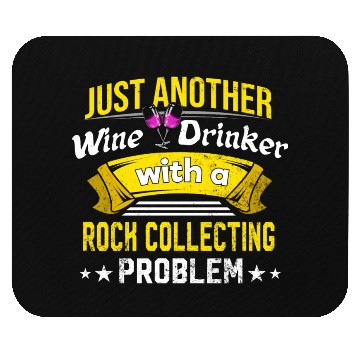 Discover Wine Drinker with Rock Collecting Problem Wine Lov Mouse Pads