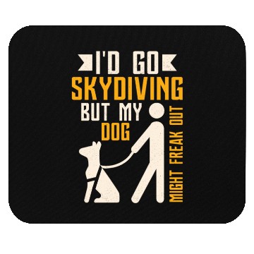 Discover I'd Go Skydiving But My Dog Might Freak Out Blindn Mouse Pads