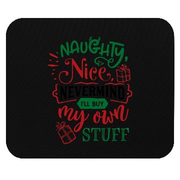 Discover Nice Naughty Never Mind I'll Buy My Own Stuff Mouse Pads