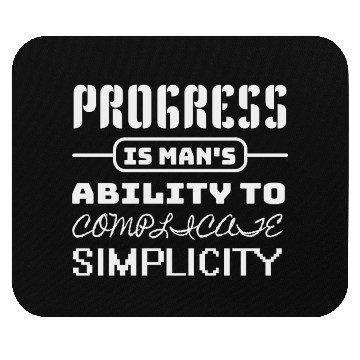 Discover Progress is man's ability to complicate simplicity Mouse Pads