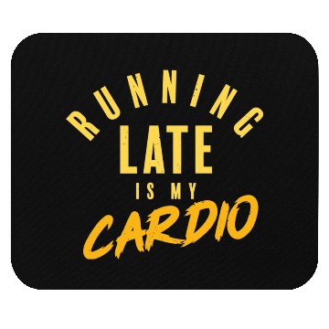 Discover running late is my cardio Mouse Pads