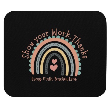 Discover Show Your Work Thanks Every Math Teacher Mouse Pads