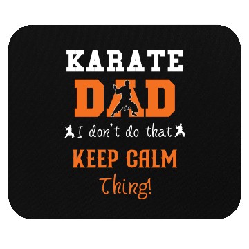 Discover Karate Dad I don't do that Keep Calm thing Mouse Pads