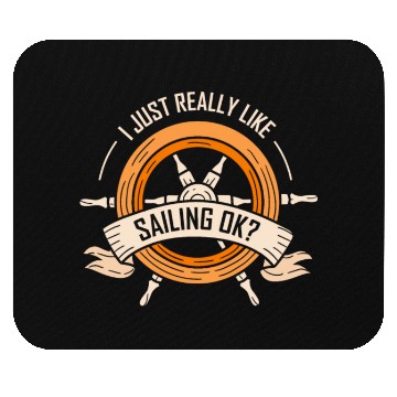 Discover I Just Really Like Sailing Ok Sailor Sail Captain Mouse Pads
