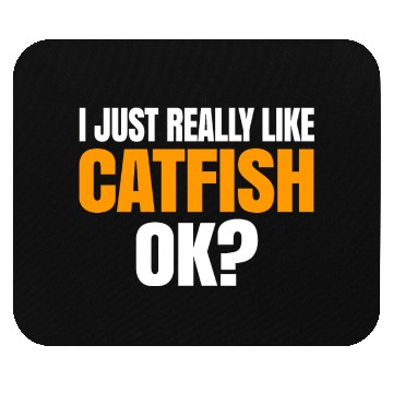 Discover I Just Really Like Catfish Ok Mouse Pads
