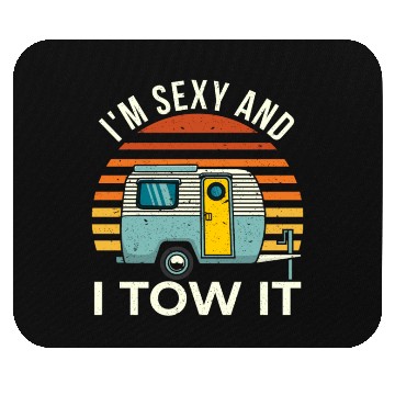 Discover In Sexy And I Tow It Mouse Pads