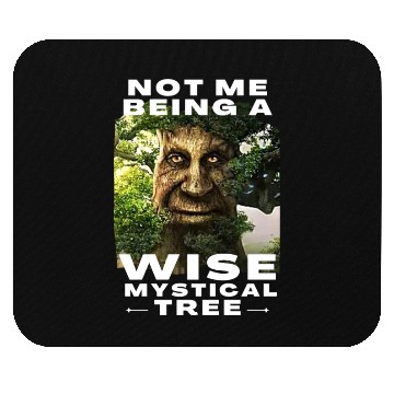 Discover Not Me Being a Wise Mystical Tree Funny Meme Mouse Pads