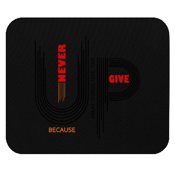 Discover NEVER GIVE UP Mouse Pads