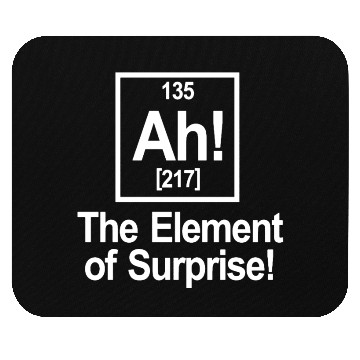 Discover Ah Element Of Surprise Mouse Pads