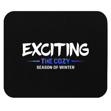 Discover Exciting the cozy season of winter snow cool quote Mouse Pads