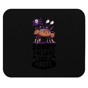 Discover Sorry I'm Late I Saw A Pirate Mouse Pads