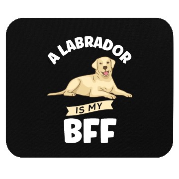 Discover Labrador A Labrador Is My BFF Mouse Pads
