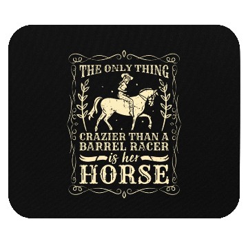 Discover Barrel Racing The Only Thing Crazier Horse Racing Mouse Pads