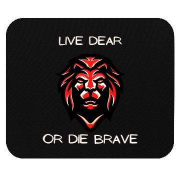 Discover lion king say Live dearly or die bravely Mouse Pads