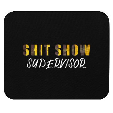 Discover Shit Show Supervisor Funny Mom Boss Manager Mouse Pads