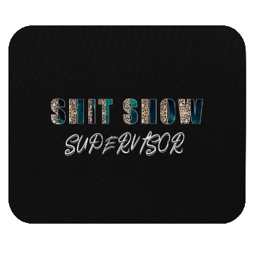 Discover Shit Show Supervisor Funny Mom Boss Manager Mouse Pads