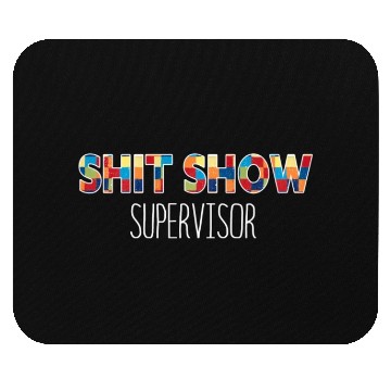 Discover Shit Show Supervisor Funny Mom Boss Manager Mouse Pads