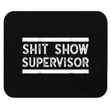 Discover Shit Show Supervisor Funny Mom Boss Manager Mouse Pads