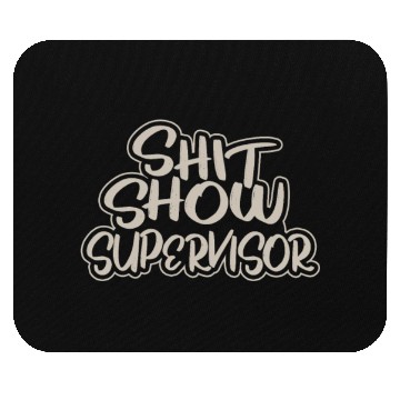 Discover Shit Show Supervisor Funny Mom Boss Manager Mouse Pads