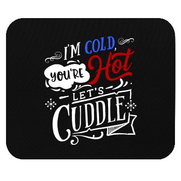 Discover I'm Cold You're Hot Let's Cuddle Funny Couples Mouse Pads