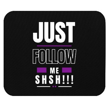 Discover just follow me Mouse Pads