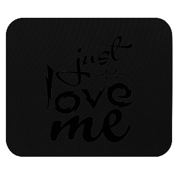 Discover Just love me Mouse Pads