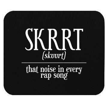 Discover Skrrt That Noise In Every Rap Song Mouse Pads