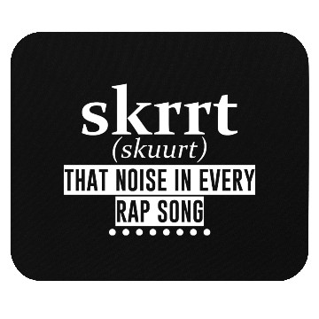 Discover Skrrt That Noise In Every Rap Song 4 Mouse Pads