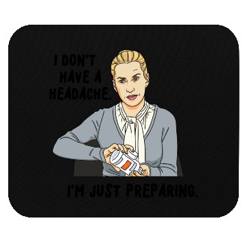 Discover I Don't Have A Headache I'm Just Preparing Apparel Mouse Pads