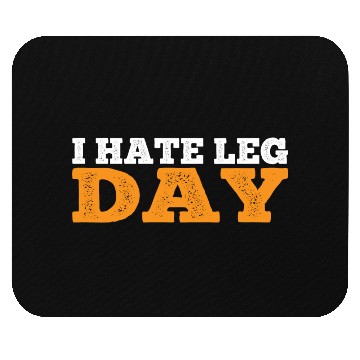 Discover I Hate Leg Day 17 Mouse Pads