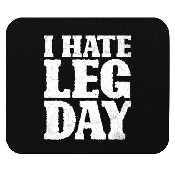 Discover I Hate Leg Day 15 Mouse Pads