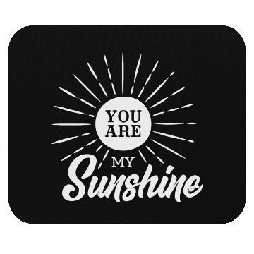 Discover You Are My Sunshine Mouse Pads