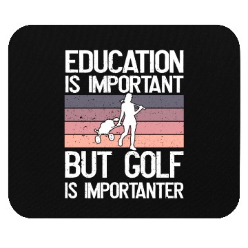 Discover Education is important but Golf is importanter Mouse Pads