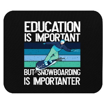 Discover Education is important but Snowboarding more Mouse Pads