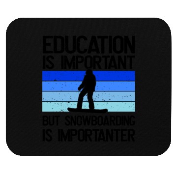 Discover Education is important but Snowboarding mor Mouse Pads