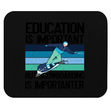 Discover Education is important but Snowboarding more Mouse Pads