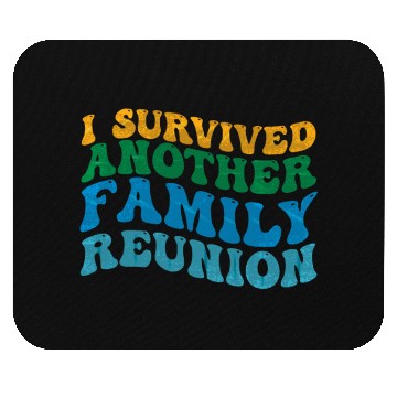 Discover I survived Another Family Reunion Family Gathering Mouse Pads
