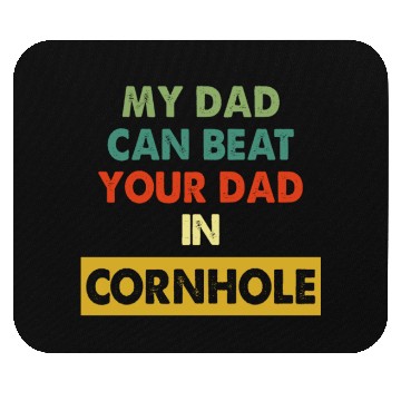 Discover My Dad Can Beat Your Dad In Cornhole Apparel Mouse Pads