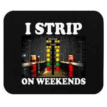 Discover I Strip On Weekends Funny Drag Racing Quote ‌ Mouse Pads