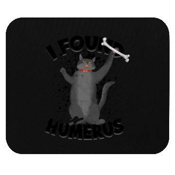 Discover I found this humerus - cat Mouse Pads