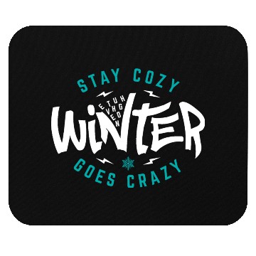 Discover Stay cozy eventhough winter goes crazy Mouse Pads