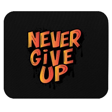 Discover Never Give Up Brush Effect Mouse Pads Design.