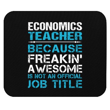Discover Economics Teacher Mouse Pads - Freaking Awesome Gift