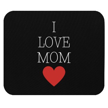 Discover I love Mom Mouse Pads