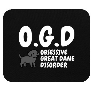 Discover Obsessive Great Dane Disorder Mouse Pads