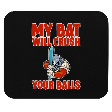 Discover My Bat Will Crush Your Balls 2 Mouse Pads