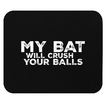 Discover My Bat Will Crush Your Balls 3 Mouse Pads