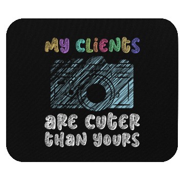 Discover My Clients Are Cuter Than Yours - Newborn Mouse Pads