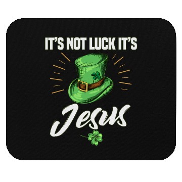 Discover St. Patricks Its Not Luck It's Jesus Mouse Pads
