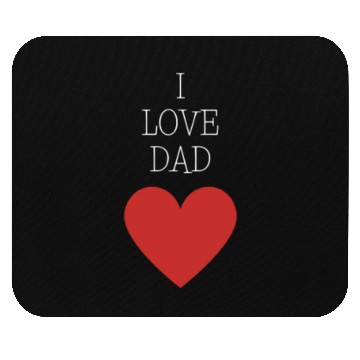 Discover I Love Dad Mouse Pads